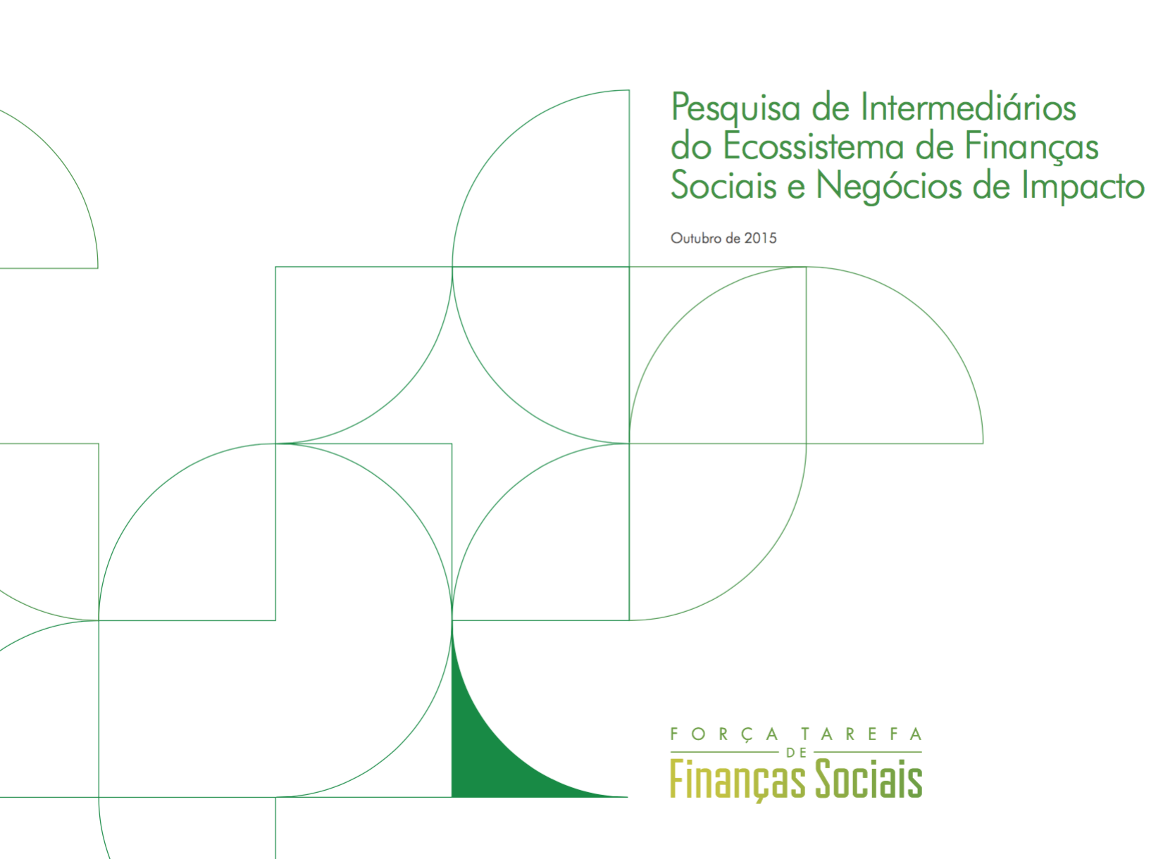 Pesquisa de Intermediários do Ecossistema de Finanças Sociais e Negócios de Impacto 2015 Pesquisa de Intermediários do Ecossistema de Finanças Sociais e Negócios de Impacto 2015